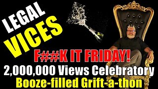 January 2023 F--K it Friday Booze-filled Drunken Grift-a-palooza Stream!