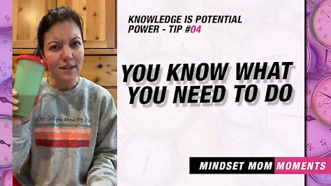 Knowledge Is Potential Power 04 - You Know What You Need To Do