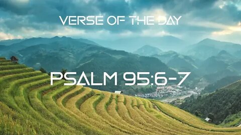 September 1, 2022 - Psalm 95:6-7 // Verse of The Day