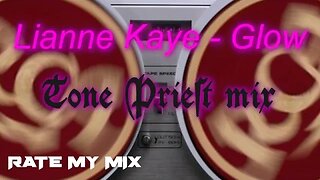 Lianne Kaye - Glow - 2023 ratemymix.com contest entry - Tone Priest mix