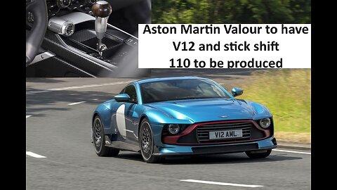 Aston Martin Valour stick shift V12, only 110 to be made