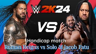 WWE 2K24 Roman Reigns vs Solo & Jacob Fatu handicap match