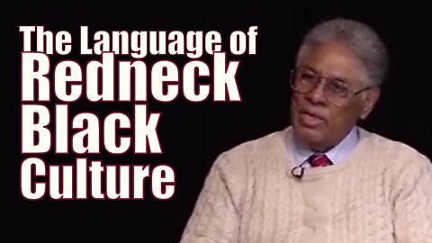 Tom Sowell - Language of Black Redneck Culture (3:00)