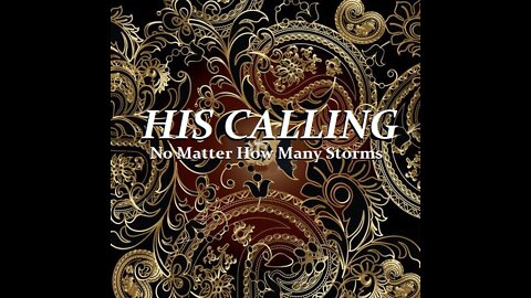 HIS CALLING - No Matter How Many Storms