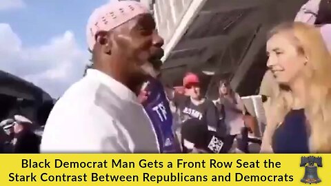 Black Democrat Man Gets a Front Row Seat the Stark Contrast Between Republicans and Democrats