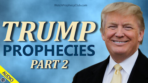 Prophecies about Trump - Part 2 - 06/04/2021