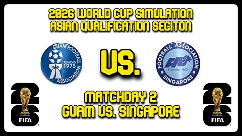 Guam vs. Singapore | FIFA World Cup 2026 Sim | AFC World Cup Qualifying First Round | FM24