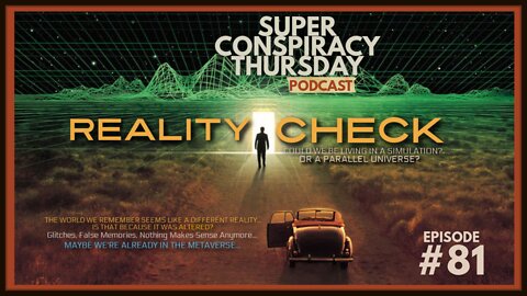 Super Conspiracy Thursday PODCAST #81 - Reality Check: Are We Living In A Simulation?
