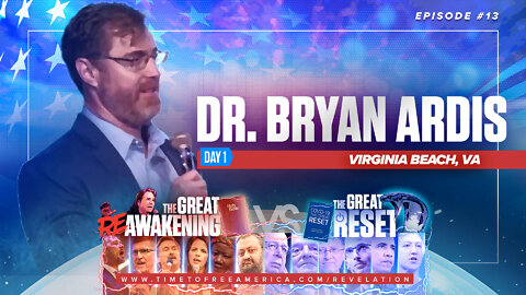 Dr. Bryan Ardis | The Great Reset Versus The Great ReAwakening