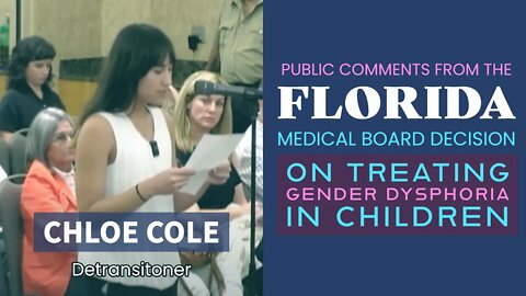 Florida Medical Board Decision on Trans Care - Public Comments: Chloe Cole (Detransitioner)