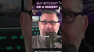 Buy Bitcoin or a BTC Miner