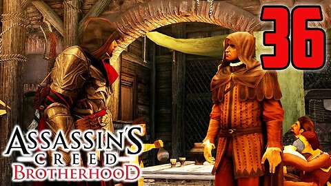 I'm Going To Get In Trouble For This, Somehow - Assassin's Creed Brotherhood : Part 36