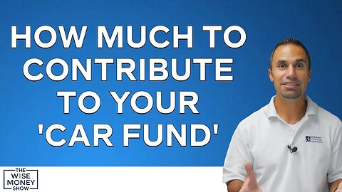 How Much to Contribute to Your 'Car Fund'