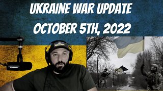 Ukraine War Update October 5th, 2022 - War in Ukraine
