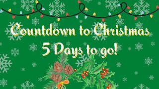 Countdown to Christmas - 5 Days to Go!