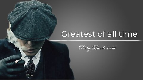 Thomas Shelby || Greatest of all time