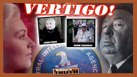 MCALLISTER TV 7/16/22 - VERTIGO MOVIE DECODE WITH NORM TRAVERSY! GUY BRUMMEL UPDATE! HITCHCOCK CIA!