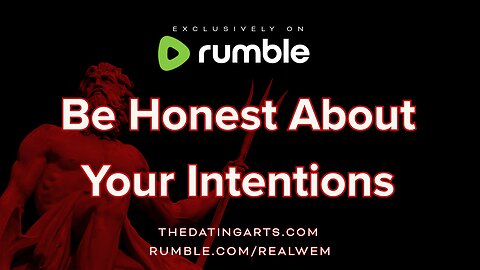 Be Honest About Your Intentions