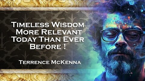 TERENCE MCKENNA Timeless Insights Relevance in Today's World and Beyond