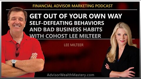 Financial Advisor Marketing Podcast - Get Out of Your Own Way with Cohost Lee Milteer