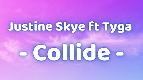 JUSTINE SKYE FT TYGA - COLLIDE- TIKTOK VERSION "Lyrics".