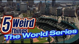 5 Weird Things - The World Series