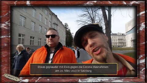 Etwas geplauder mit Elvis gegen die Corona Masnahmen am 20. März 2022 in Salzburg