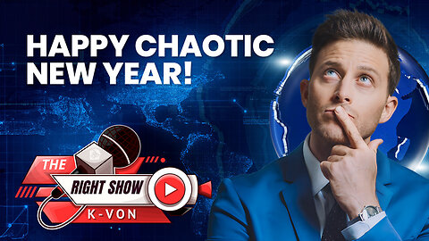 16: The Right Show - Happy New Year of Chaos (Valuetainment w/ K-von)