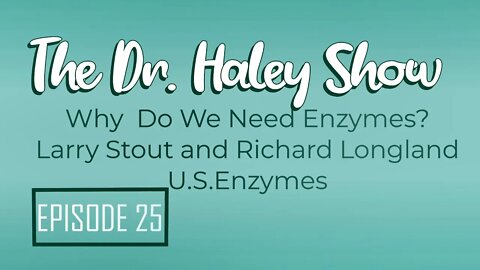 Richard Longland and Larry Stout US Enzymes The Dr. Haley Show Podcast