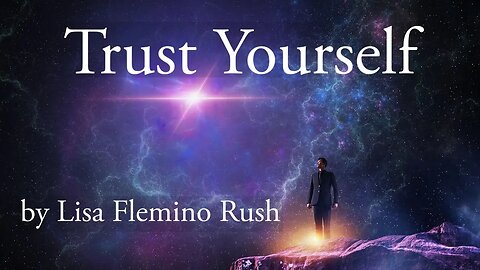 Trust Yourself ~ by Lisa Flemino Rush