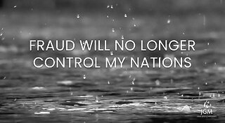 FRAUD WILL NO LONGER CONTROL MY NATIONS