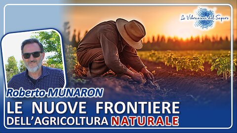 Le nuove frontiere dell'agricoltura naturale - Roberto Munaron