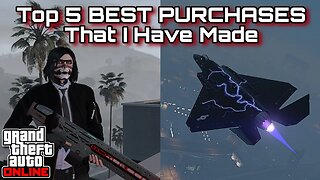 GTA Online - My Top 5 BEST PURCHASES