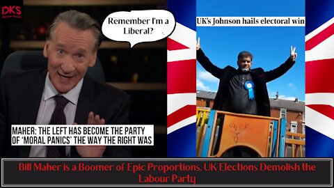 Bill Maher is a Boomer of Epic Proportions, UK Elections Demolish the Labour Party