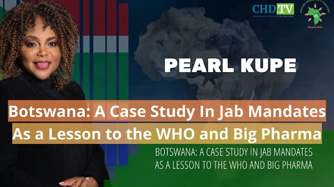 Botswana: A Case Study in Jab Mandates as a Lesson to Big Pharma-Pearl Kupe, RSA