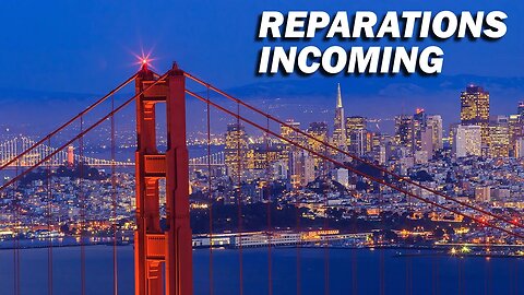 San Fran Leaders Show Support for INSANE Reparations