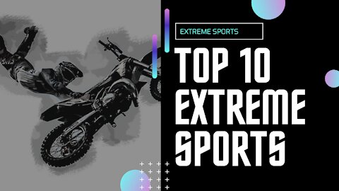 Top 10 Extreme Sports