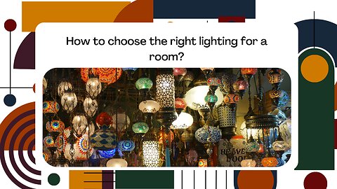 How to choose the right lighting for a room?