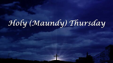 Classic Worship - Holy (Maundy) Thursday - April 6, 2023