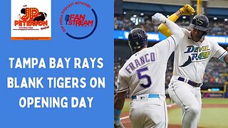 JP Peterson Show 3/31: #Rays Blank #Tigers On #MLB #OpeningDay