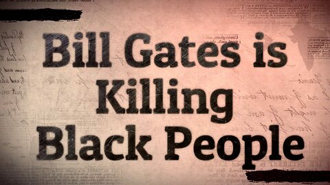 CBDC will be blocked and trained. Blocking the SUN. Bill Gates is Killing African Americans