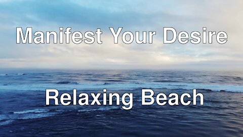 10 Minutes - Manifest Your Desire with Relaxing Beach