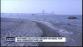Gov. Whitmer calls for review on new En bridge Pipeline deal