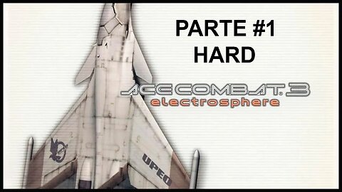 [PS1] - Ace Combat 3: Electrosphere - [Parte 1] - Dificuldade HARD