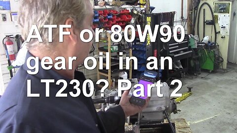 ATF or 80W90 gear oil in an LT230? Part 2