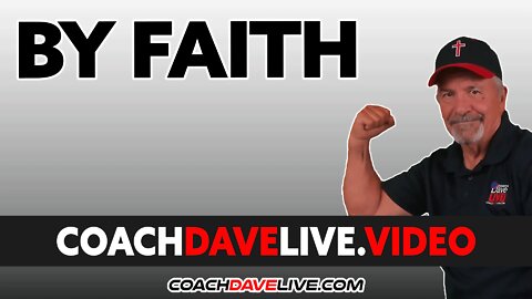 Coach Dave LIVE | 5-30-2022 | BY FAITH