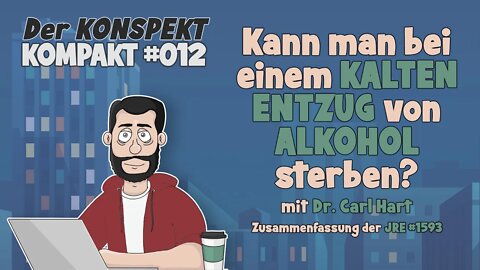 Kann man bei einem KALTEN ENTZUG von ALKOHOL sterben? mit Dr. Carl Hart