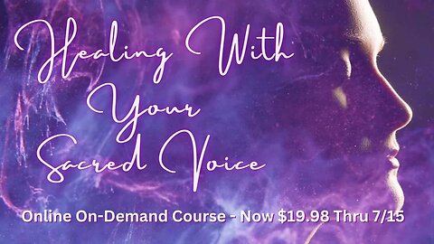 Healing With Your Sacred Voice Online Course #voicehealing #discount