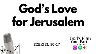 Ezekiel 16-17 | The Sound Board Broke... And God's Relationship With Jerusalem