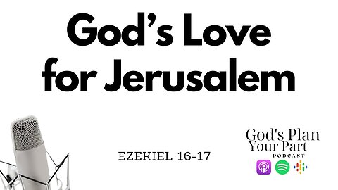 Ezekiel 16-17 | The Sound Board Broke... And God's Relationship With Jerusalem